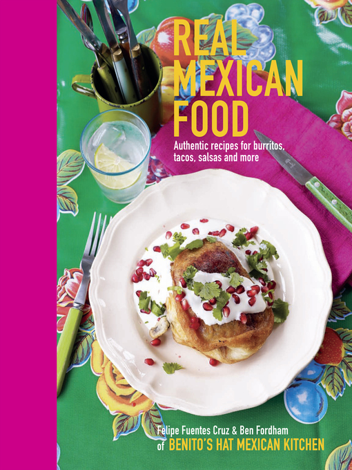 Title details for Real Mexican Food by Felipe Furentes Cruz - Available